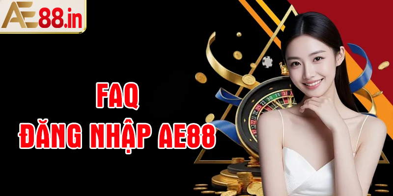 Các câu hỏi đăng nhập AE88 thường gặp