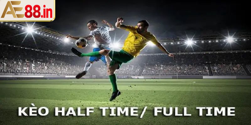 Kèo nửa trận cả trận là gì?